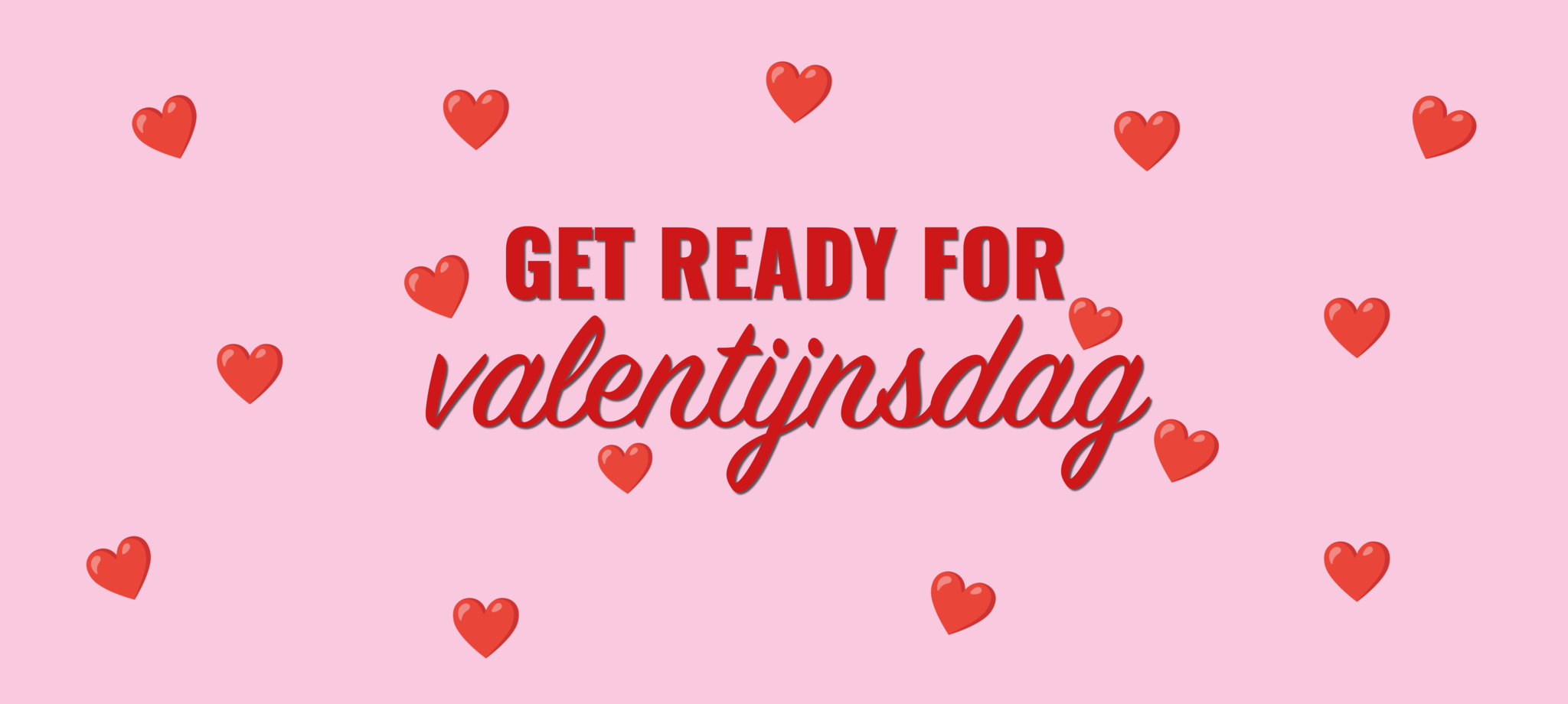 Get ready for: Valentijnsdag 