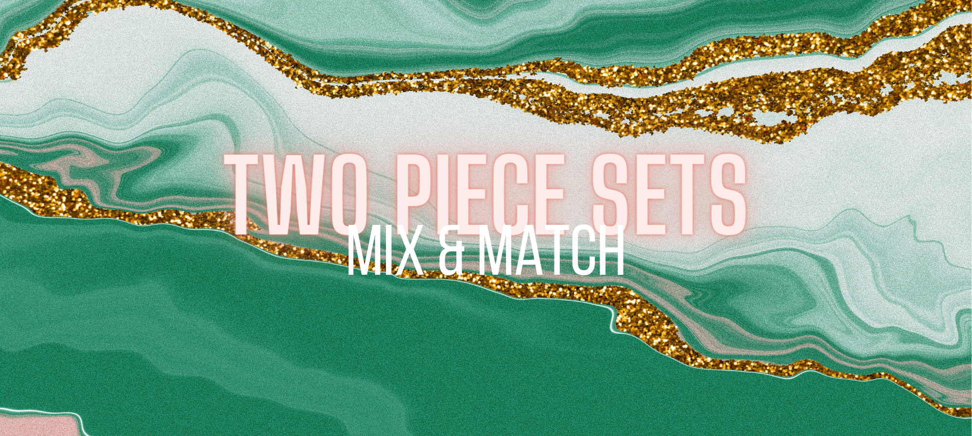 Mix & match met two piece sets