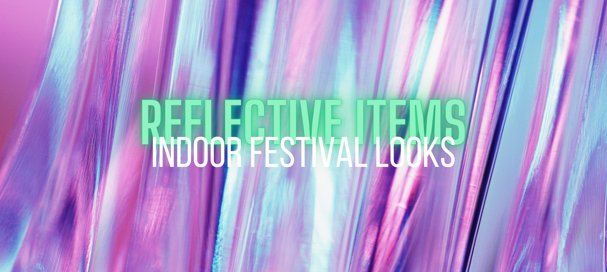 Get ready for indoor festivals met reflecterende outfitjes van Uwantisell