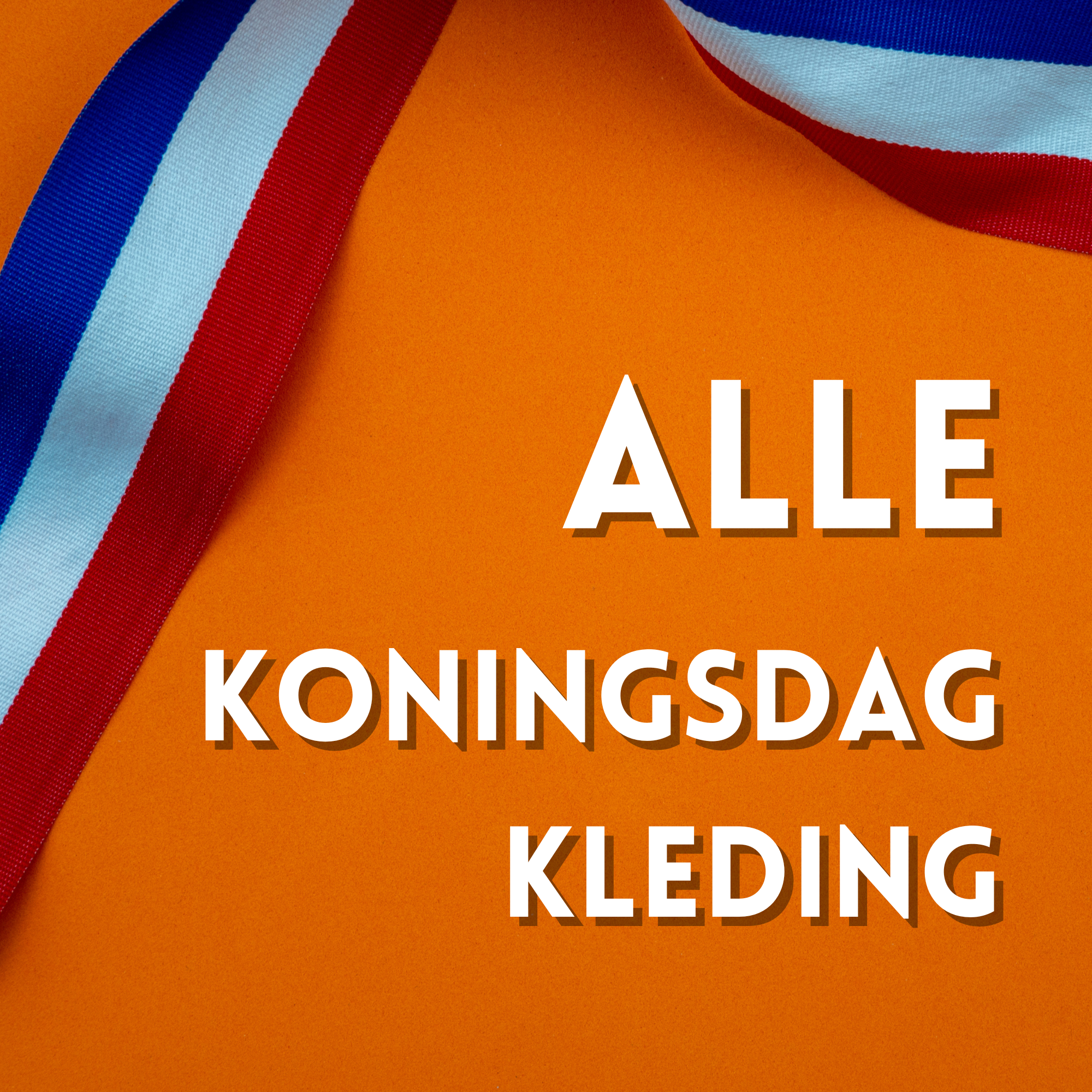 Alle Koningsdag Kleding