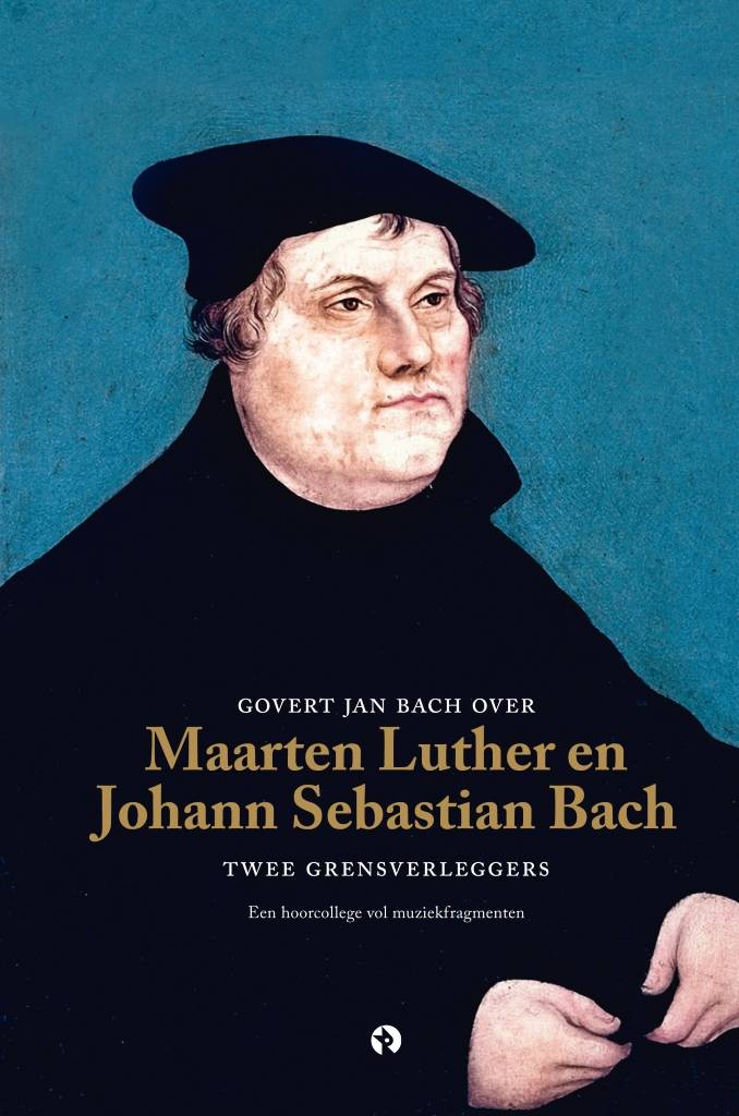 Govert Jan Bach Over Maarten Luther En Johann Sebastian govert jan bach kopen in de aanbieding
