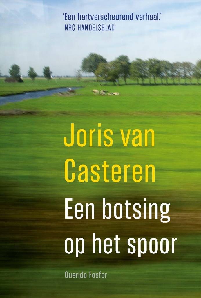 Joris Van Casteren Een Botsing Op Het Spoor joris van casteren kopen in de aanbieding Joris Van Casteren Een Botsing Op Het Spoor joris van casteren kopen in de aanbieding