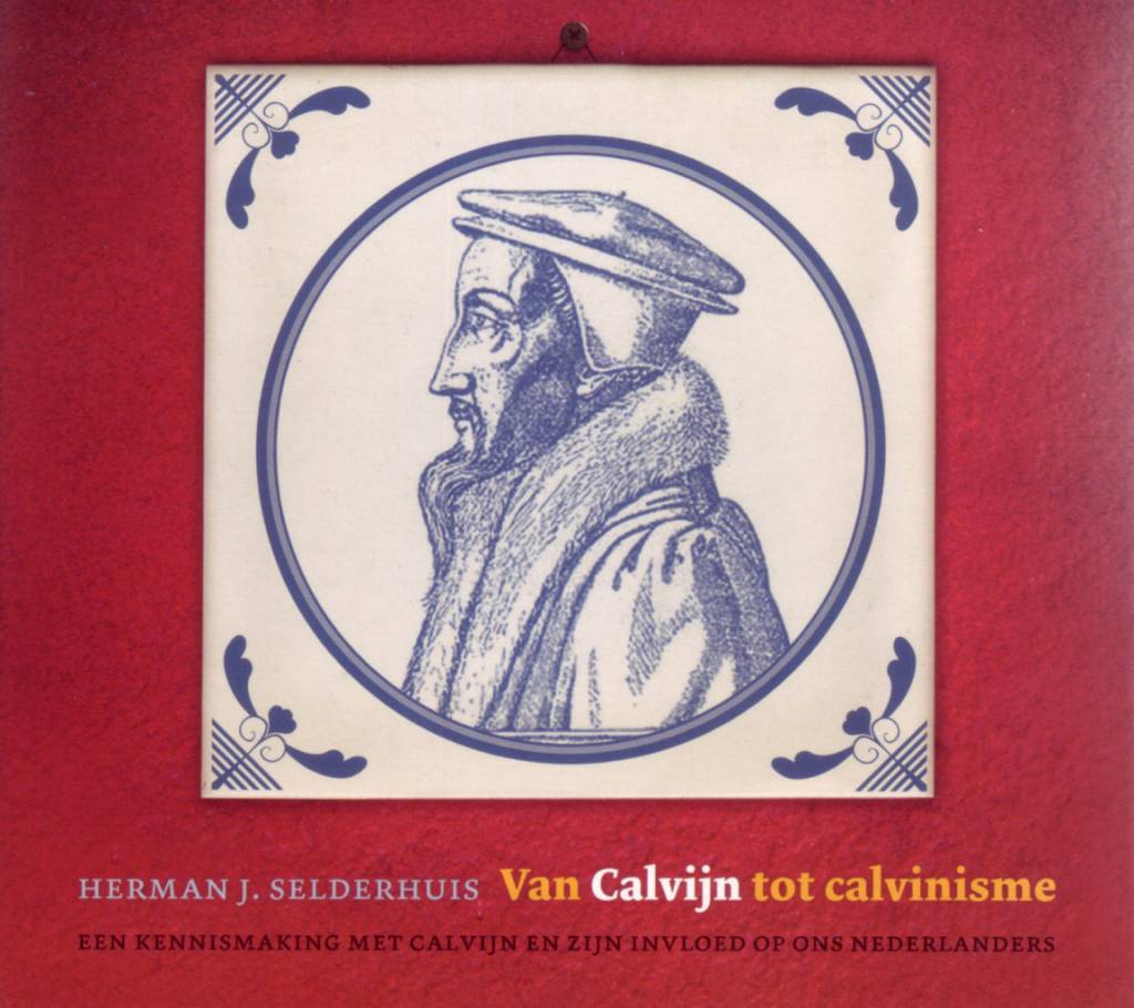 Herman Selderhuis Van Calvijn Tot Calvinisme herman selderhuis kopen in de aanbieding