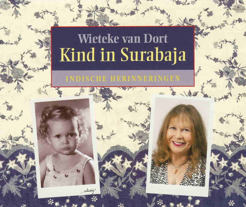 Kind in Surabaja Indische herinneringen van Wieteke van Dort bij Luisterboeken.nl Kind in Surabaja Indische herinneringen van Wieteke van Dort bij Luisterboeken.nl