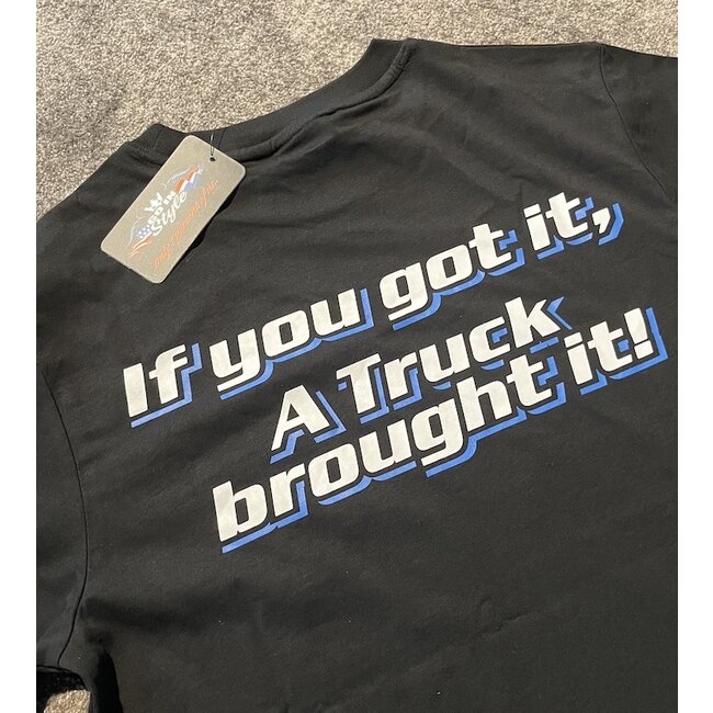 GIS-tröja med texten ”if you got it, a truck brought it!”