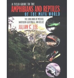 A Field Guide to the Amphibians and Reptiles of the Maya World