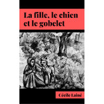 Cécile Lainé La fille, le chien et le gobelet