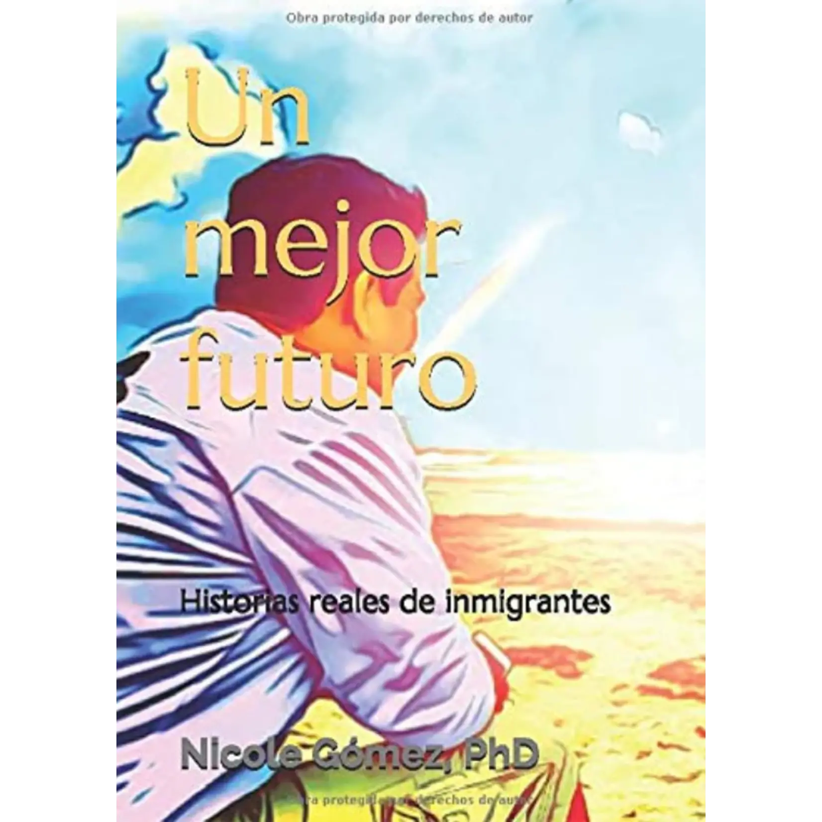 Nicole Gómez Un mejor futuro - Historias reales de inmigrantes