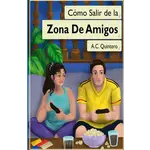 A.C. Quintero Cómo salir de la zona de amigos
