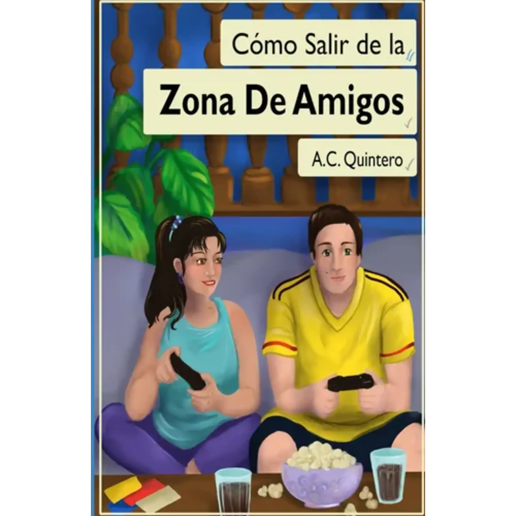 A.C. Quintero Cómo salir de la zona de amigos