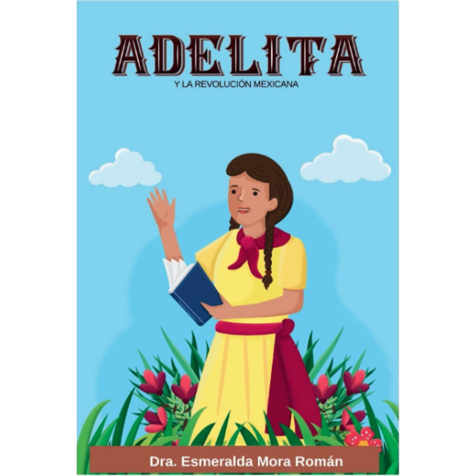 Esmeralda Mora Román Adelita y la revolución Mexicana