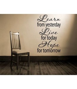 Muursticker learn from yesterday, Live for today, Hope for tomorrow