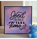 Wenskaart -  Good things take time