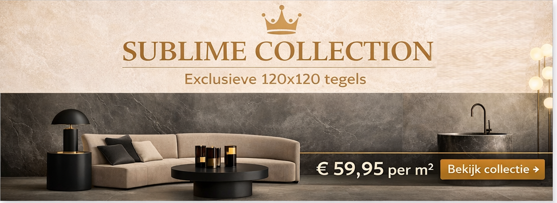 Sublime Collection - Exclusieve 120x120 tegels