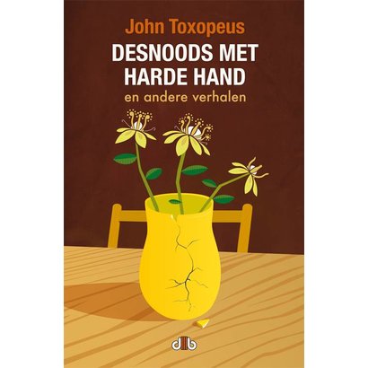 Desnoods met harde hand - John Toxopeus