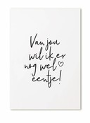 Ansichtkaart Van jou wil ik er nog wel eentje..