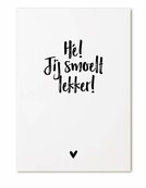 Kaartje met tekst Hé! Jij smoelt lekker!