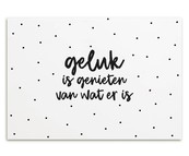 Kaart met tekst 'Geluk is genieten van wat er is'