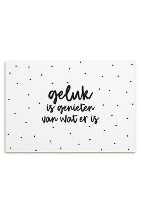 Kaart met tekst 'Geluk is genieten van wat er is'