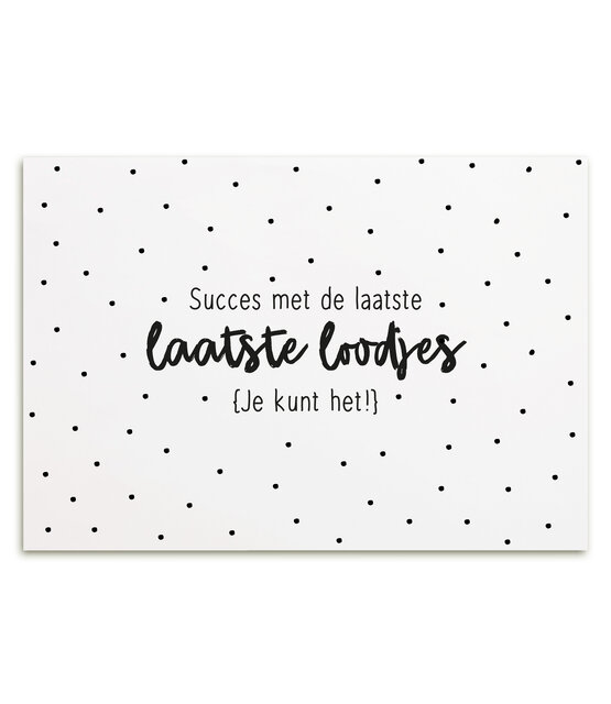 Kaart met tekst Succes met de laatste loodjes, je kunt het