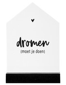 Huisje wit met zwarte tekst Dromen moet je doen - 11cm