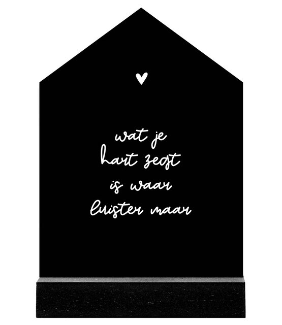 Huisje zwart met witte tekst 'Wat je hart zegt is waar...' - 11cm