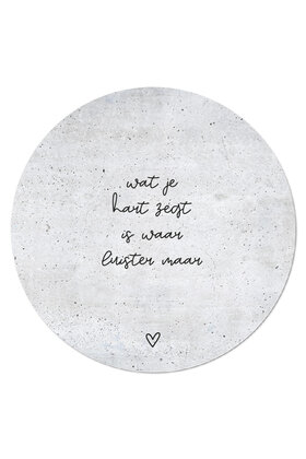 Muurcirkel (binnen) betonlook 'Wat je hart zegt is waar...' - 3 formaten