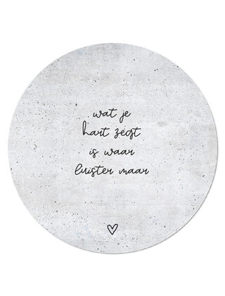 Muurcirkel (binnen) betonlook 'Wat je hart zegt is waar...' - 3 formaten