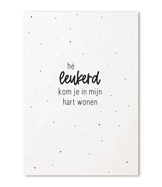 Kaart met tekst 'He leukerd kom je in mijn hart wonen'