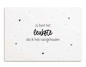 Kaart met tekst 'Jij bent het leukste dat ik heb vastgehouden'