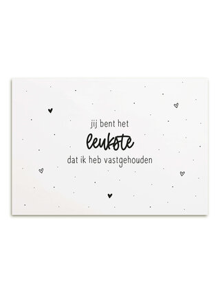 Kaart met tekst 'Jij bent het leukste dat ik heb vastgehouden'