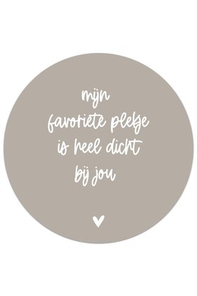 Muurcirkel (binnen) beige met tekst 'Mijn favoriete plekje...'  - 3 formaten