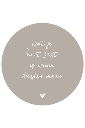 Muurcirkel (binnen) beige met tekst 'Wat je hart zegt is waar...' - 3 formaten