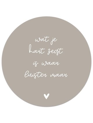Muurcirkel (binnen) beige met tekst 'Wat je hart zegt is waar...' - 3 formaten