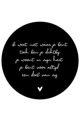 Muurcirkel (binnen) zwart met tekst 'Ik weet niet waar je bent...' - 3 formaten