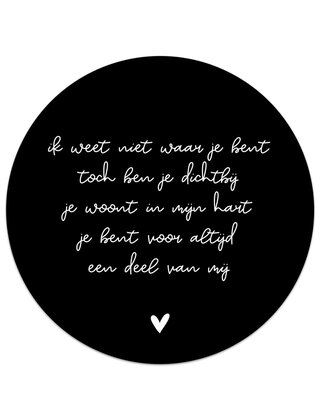 Muurcirkel (binnen) zwart met tekst 'Ik weet niet waar je bent...' - 3 formaten