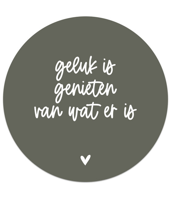 Muurcirkel olijfgroen met tekst  'Geluk is genieten van wat er is' Muurcirkel olijfgroen met tekst  'Geluk is genieten van wat er is'