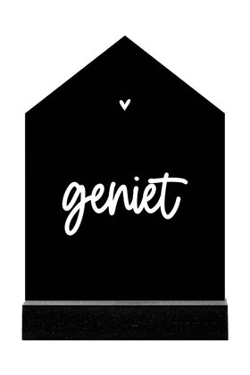 Huisje zwart met tekst 'Geniet'