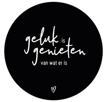 Muurcirkel zwart met tekst - Geluk is genieten van wat er is