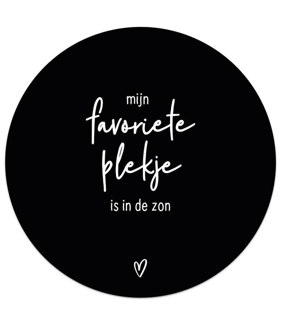 Muurcirkel zwart met tekst - Mijn favoriete plekje is in de zon Muurcirkel zwart met tekst - Mijn favoriete plekje is in de zon