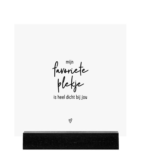 Forex tegeltje -  wit met tekst 'Mijn favoriete plekje is heel dicht bij jou'