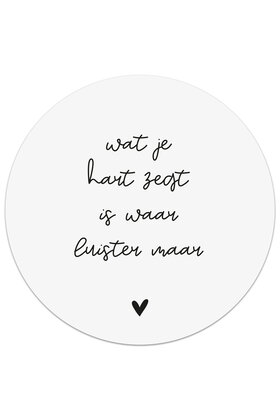 Muurcirkel (binnen) wit met tekst 'Wat je hart zegt is waar...' - 3 formaten
