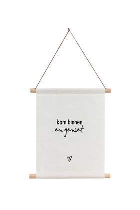 Textielposter wit met tekst 'Kom binnen en geniet'