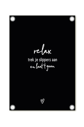 Tuinposter zwart met tekst - Relax, trek je slippers aan en laat het gaan
