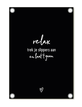 Tuinposter zwart met tekst - Relax, trek je slippers aan en laat het gaan