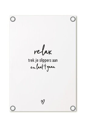 Tuinposter wit met tekst - Relax, trek je slippers aan en laat het gaan