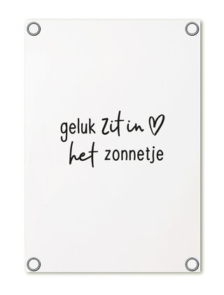 Tuinposter wit met tekst - Geluk zit in het zonnetje