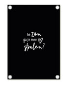 Tuinposter zwart met tekst - Hé zon ga je mee stralen? | 60x80cm