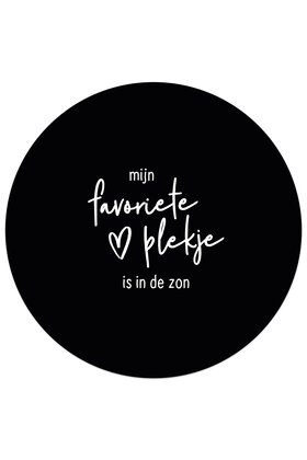 Tuincirkel (buiten) zwart met tekst - Mijn favoriete plekje is in de zon
