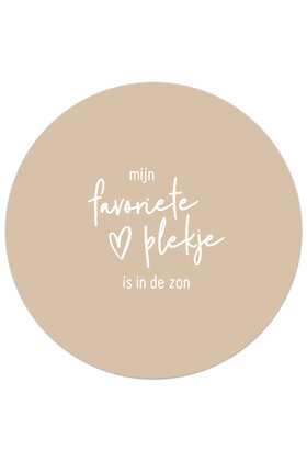 Tuincirkel (buiten) zandkleurig met tekst - Mijn favoriete plekje is in de zon